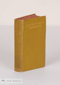 ADVERTISER'S HANDBOOK: A BOOK OF REFERENCE DEALING WITH PLANS, COPY, TYPOGRAPHY, ILLUSTRATION, MEDIUMS, MANAGEMENT, AND OTHRE DETAILS OF ADVERTISING PRACTICE