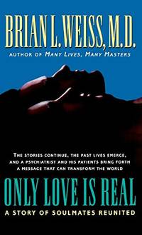 Only Love Is Real: A Story of Soulmates Reunited by Brian L Weiss - Paperback - from World of Books Ltd (SKU: GOR011751176)