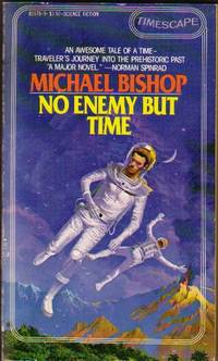 No Enemy But Time - by the author of &quot;Under Heaven&#039;s Bridge&quot; by Bishop, Michael   (1945 - ) - 1983