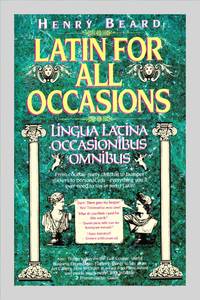 Latin For All Occasions. Hardcover in Dust Jacket Immaculate Condition de Beard Henry - 1993