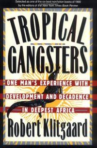 image of Tropical Gangsters: One Man's Experience With Development And Decadence In Deepest Africa