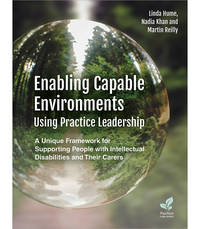 Enabling Capable Environments Using Practice Leadership: A Unique Framework for Supporting People...