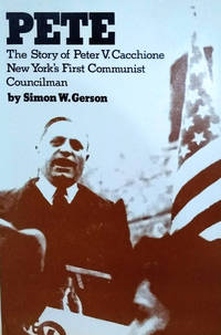 Pete:  The Story of Peter V. Cacchione New Yorks First Communist  Councilman