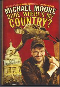 Dude, Where's My Country by Michael Moore - Signed First Edition - 2003 - from Brenner's Books - Rare & Collectable (SKU: 004928)
