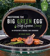 Mastering the Big Green Egg&Atilde;&acirc;&Atilde;&Acirc;&reg; by Big...