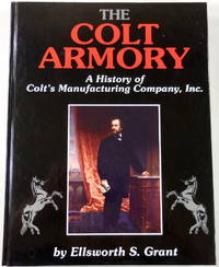 image of The Colt Armory: A History of Colt's Manufacturing Company, Inc.
