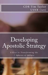 Developing Apostolic Strategy: 8 Keys to Transforming the 7 Spheres of Society