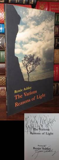 THE VARIOUS REASONS OF LIGHT; Poems by Renee Ashley