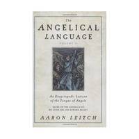 The Angelical Language: An Encyclopedic Lexicon of the Tongue of Angels: Vol 2