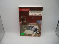 Turkey: Bright Sun, Strong Tea