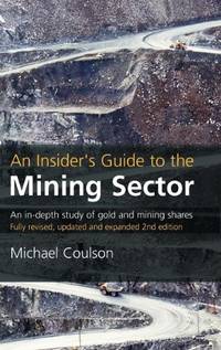 An Insider's Guide to the Mining Sector: How to Make Money from Gold and Mining Shares