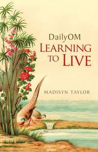 Dailyom: Learning to Live by Taylor, Madisyn - 2010