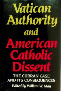 Vatican Authority and American Catholic Dissent: The Curran Case and Its Consequences