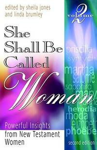 She Shall Be Called Woman (Powerful Insights from New Testament Women, Volume 2)