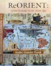 ReORIENT : Global Economy in the Asian Age