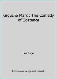 Groucho Marx : The Comedy of Existence