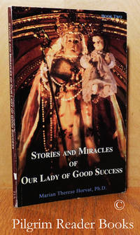 Stories and Miracles of Our Lady of Good Success. Book Two. by Horvat, Marian Therese - 2011