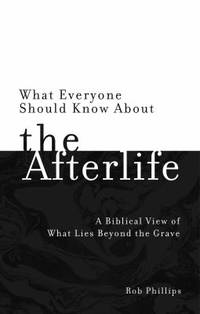 What Everyone Should Know about the Afterlife