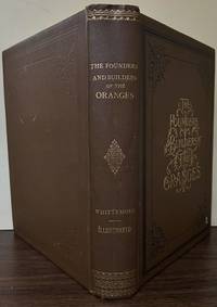 The Founders And Builders Of The Oranges; Comprising A History Of The Outlying District of Newark, Subsequently Known As Orange, And Of The Later Internal Divisions, Viz: South Orange, West Orange, and East Orange; Also A History Of The Early Settlers Or Founders, And Those Who Have Been Identified With Its Growth And Prosperity, Known As The Builders. 1866-1896