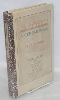 A ceremonial; stories 1936-1940. Edited by Taylor Stoehr by Paul Goodman - Hardcover - 1978 - from Bolerium Books Inc., ABAA/ILAB (SKU: 48356)