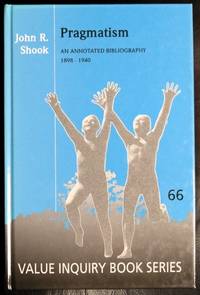 Pragmatism. (Value Inquiry Book) (Value Inquiry Book Series / Studies in Pragmatism and Values) by John R. Shook - 2011-11-22