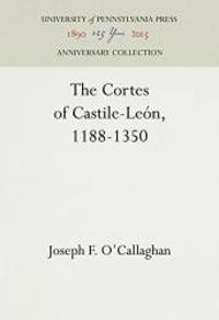 The Cortes of Castile-Leon: 1188-1350 (Middle Ages Series)