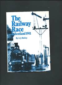 The Railway Race to Scotland 1901 by MULLAY, A. J.: