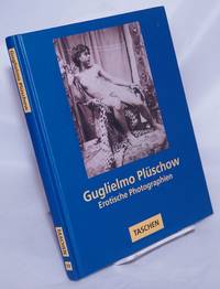 Guglielmo PlÃ¼schow: erotische photographien by PlÃ¼schow, Wilhelm Guglielmo, Peter Weiermair - 1993