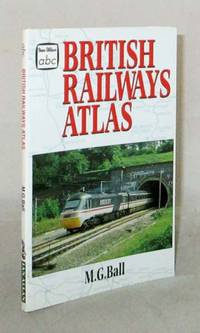 British Railways Atlas by Ball, MG - 1995