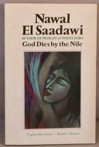 God Dies By the Nile. by Saadawi, Nawal El [Sa&#39;dawi] - 1985