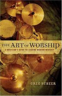 The Art of Worship : A Musician's Guide to Leading Modern Worship