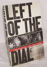 Left of the Dial: Conversations with Punk Icons by Ensminger, David - 2013