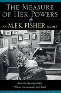 image of The Measure of Her Powers : An M. F. K. Fisher Reader
