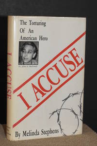 I Accuse; The Torturing of an American Hero