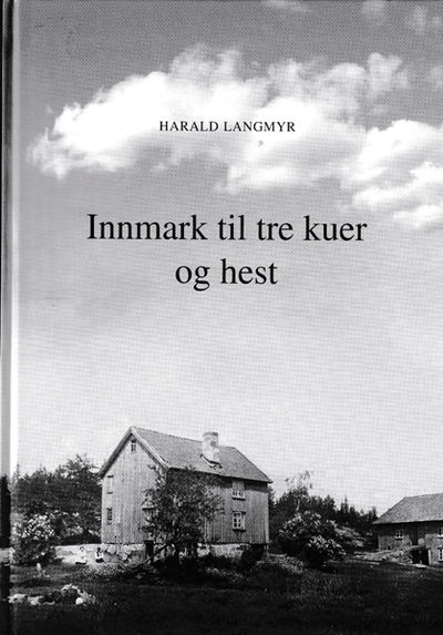 Innmark til tre kuer og hest. En beretning om…
