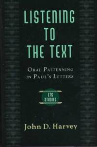 Listening to the Text Oral Patterning in Pauls Letters