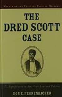 The Dred Scott Case : Its Significance in American Law and Politics