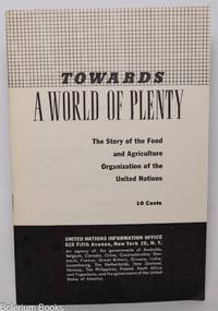 Towards a World of Plenty: The Story of the Food and Agriculture Organization of the United Nations