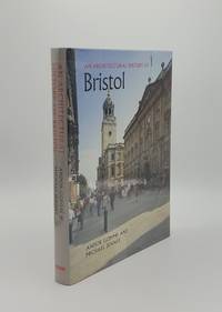AN ARCHITECTURAL HISTORY OF BRISTOL by GOMME Andor, JENNER Michael