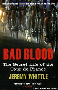 Bad Blood : The Secret Life of the Tour de France by Jeremy Whittle - Paperback - 1st Edition - 2009 - from Great Southern Books (SKU: 0002791)