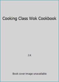 Cooking Class Wok Cookbook