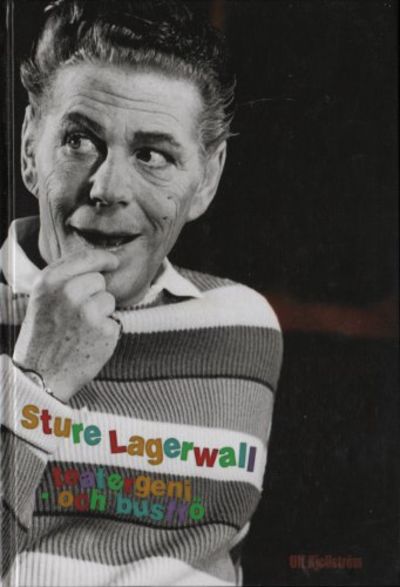 STURE LAGERWALL. Teatergeni - och busfrö.