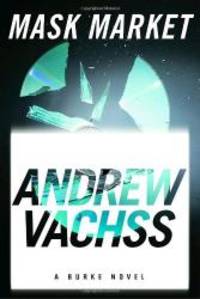 Mask Market: A Burke Novel (Burke Novels) by Andrew Vachss - 2006-05-09