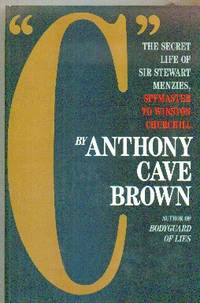 image of "C" The Secret Life Of Sir Stewart Menzies. Spymaster To Winston Churchill