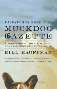 Dispatches from the Muckdog Gazette: A Mostly Affectionate Account of a Small Town's Fight to...