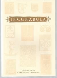 Catalogue 209: Incunabula, Books from One Hundred and Fourteen Presses in Germany, Italy, Switzerland, France, Holland, Belgium, Austria, Spain, and England, Arranged in Proctor Order, and a Selection of Incunabular Bibliography