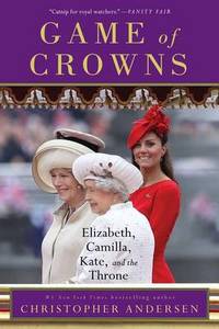 Game of Crowns: Elizabeth Camilla Kate and the Throne