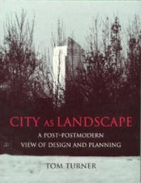 City As Landscape: a post-postmodern view of design and planning