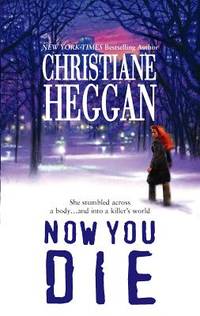 Now You Die by Heggan, Christiane - 2005