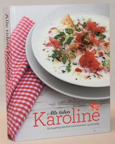 Alle tiders Karoline - en kogebog krydret med…
